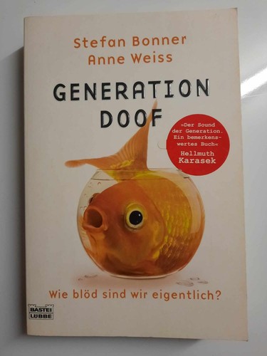 Generation doof wie - 🐠, –