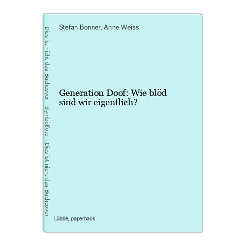 Generation doof wie blöd - doof:,